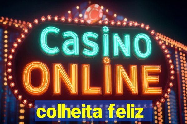 colheita feliz